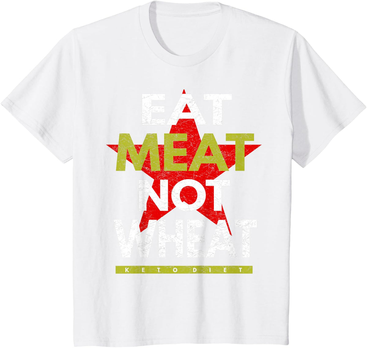 Keto Diet T Shirt - Eat Meat Not Wheat - For Healthy Life T-Shirt - White
