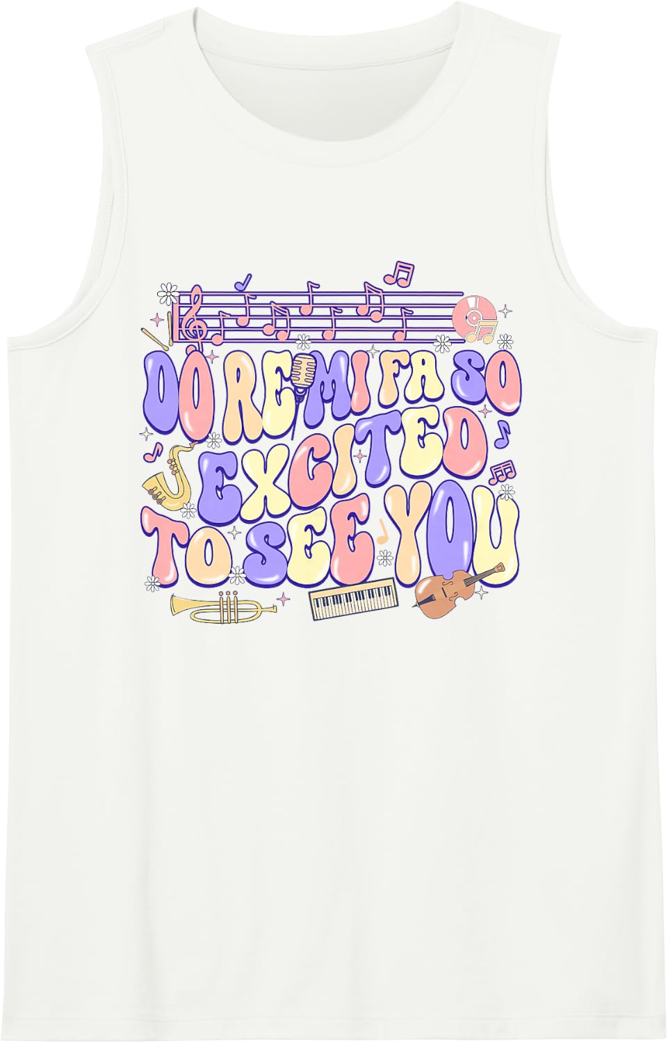 Do Re Mi FA So Excited to See You Music Teacher Appreciation Sleeveless Tank Top - White