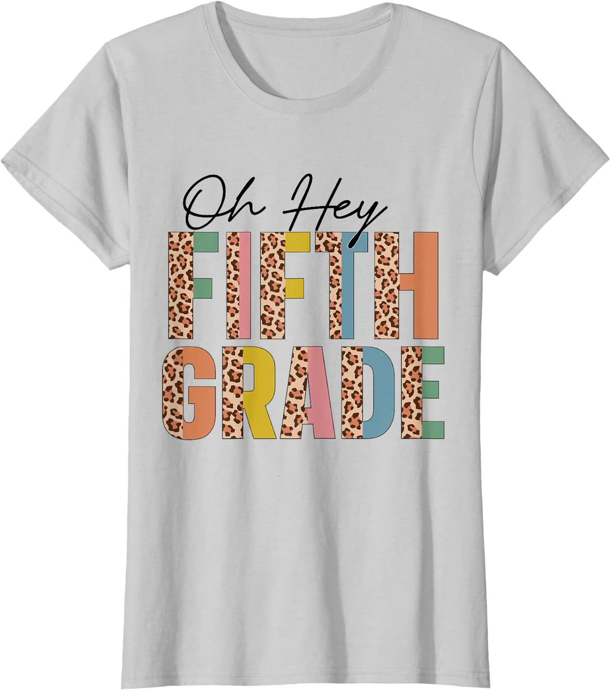 Oh Hey Fifth Grade Leopard Back To School Teacher Students T-Shirt - Silver Grey
