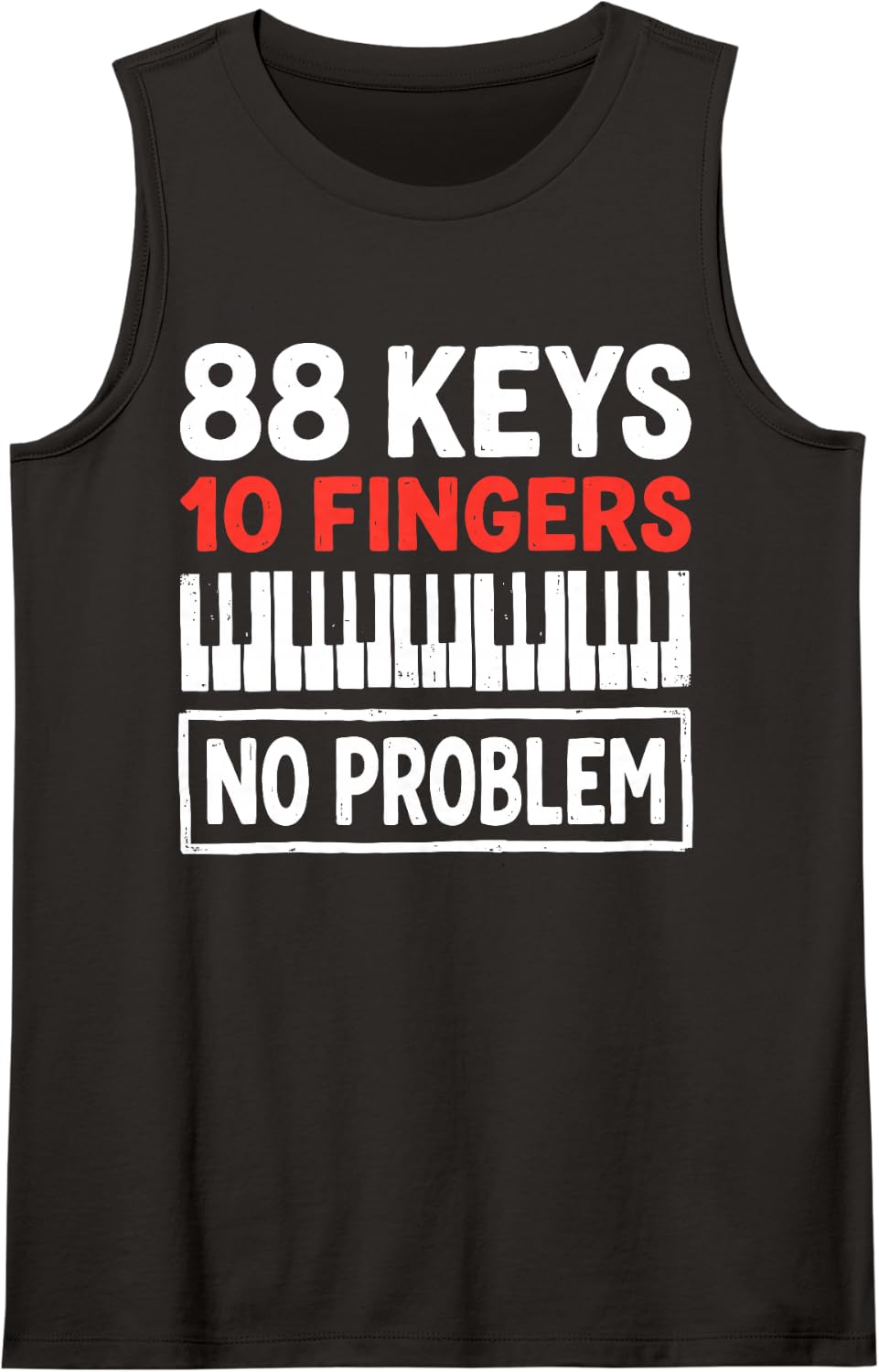 88 Piano Keys 10 Fingers No Problem Pianist Classical Music Tank Top - Black