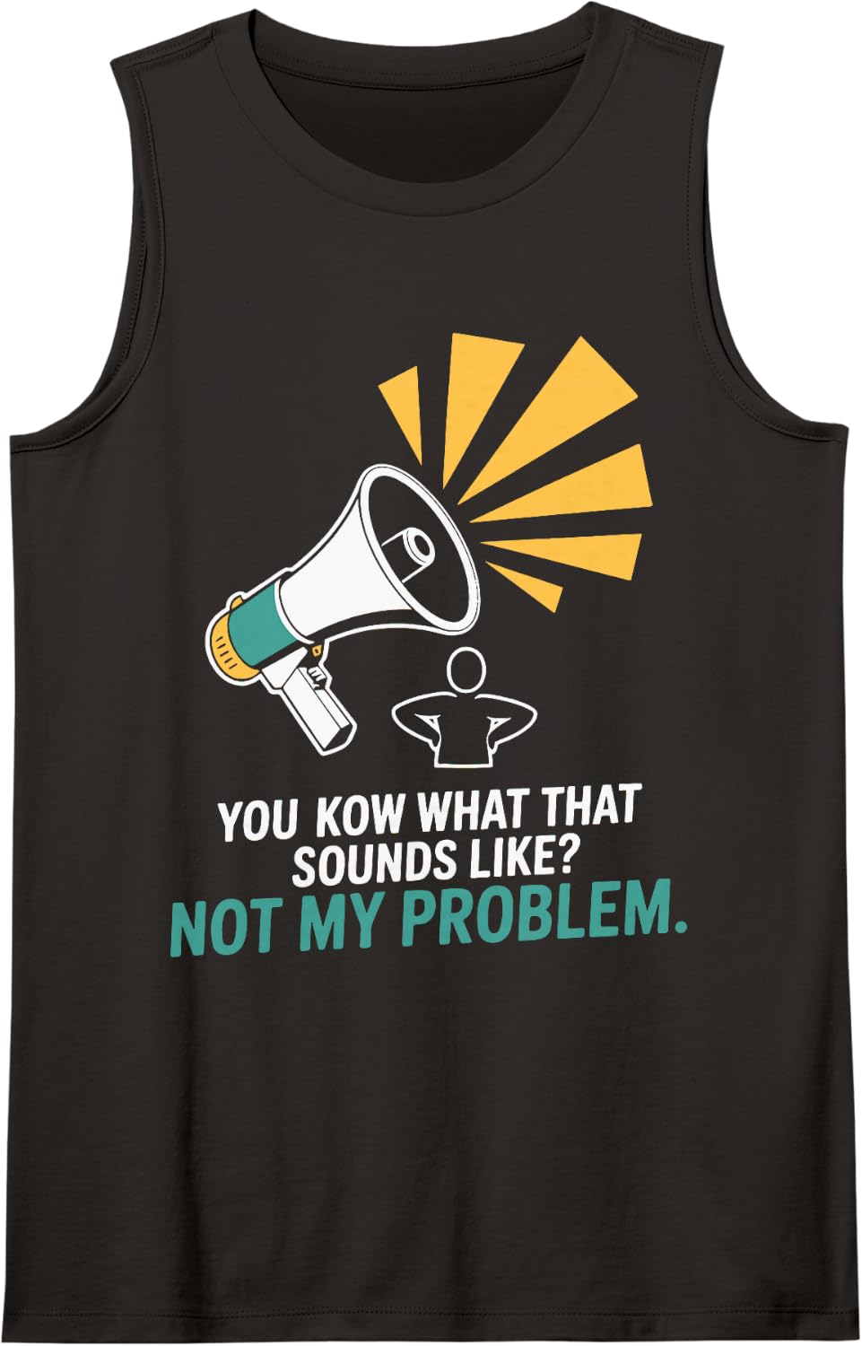 Not My Problem Funny Sayings Quotes Stupid Sarcastic People Sleeveless Tank Top - Black
