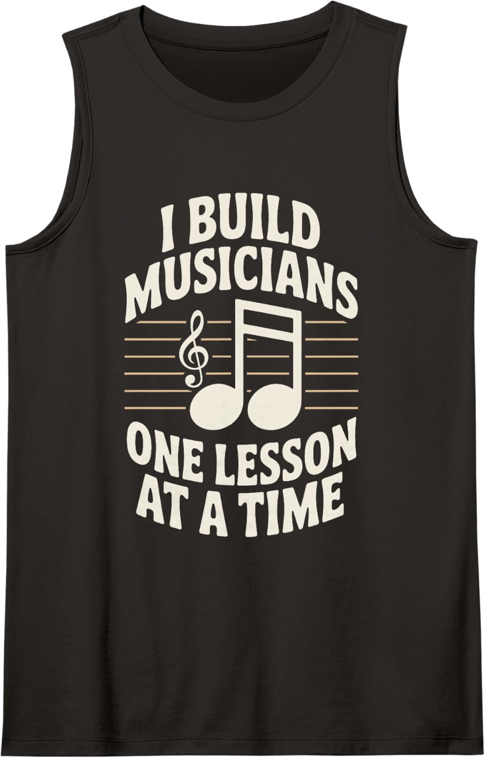 I Build Musicians One Lesson At A Time Funny Music Teacher Tank Top - Black