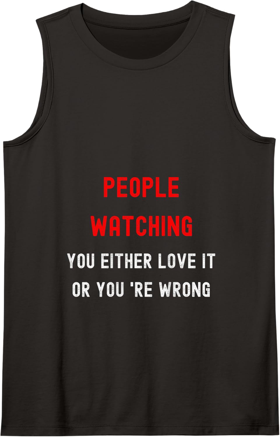people-watching you either love it or you're wrong hobby Tank Top - Black