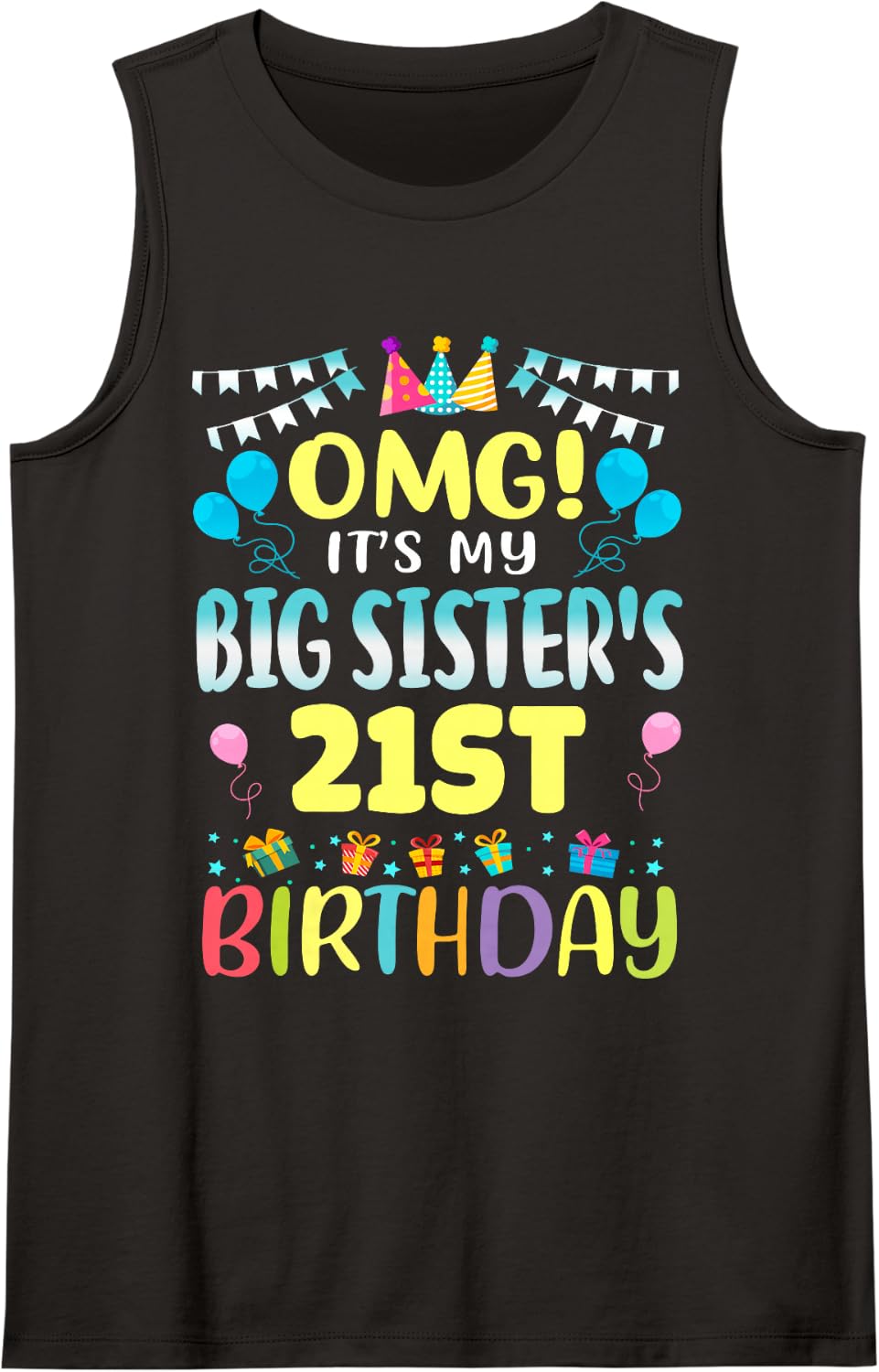 OMG It's My Big Sister's 21st Birthday Sweet 21 Years Old Sleeveless Tank Top - Black
