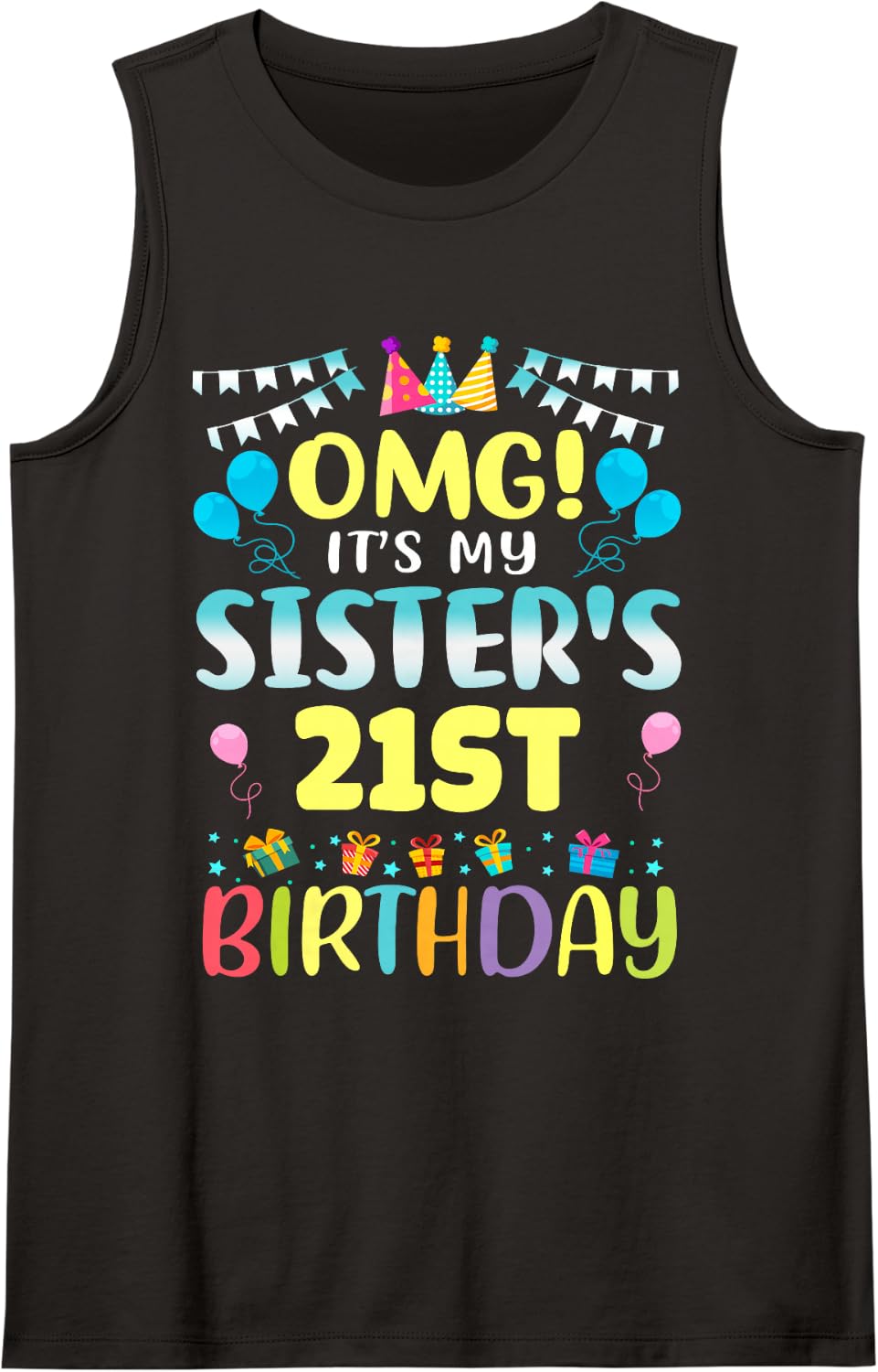 OMG It's My Sister's 21st Birthday Sweet 21 Years Old Sleeveless Tank Top - Black