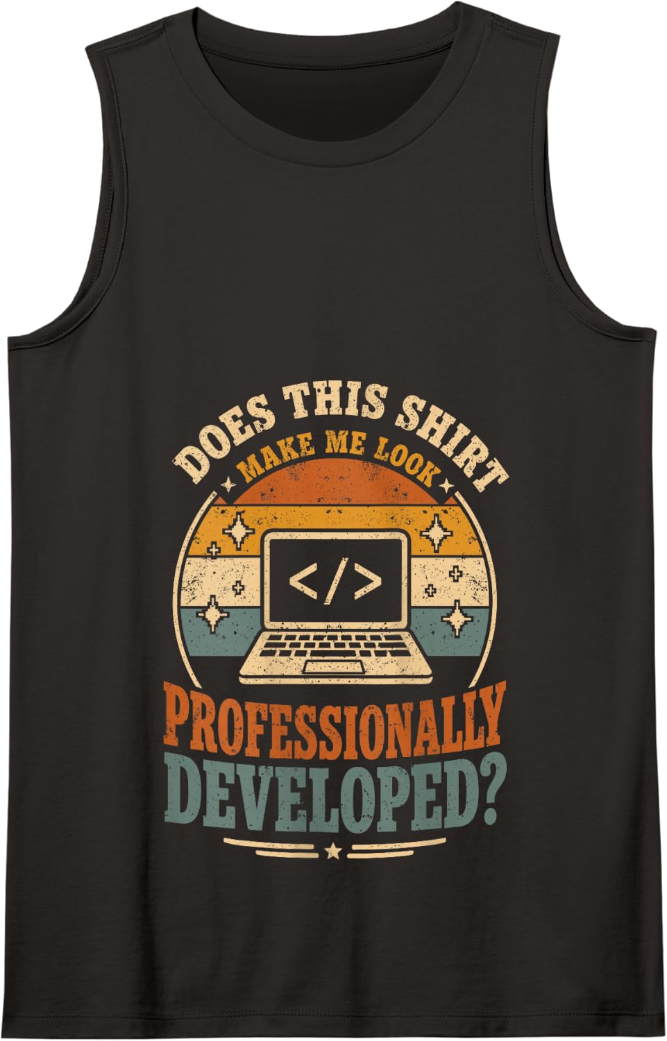 Does This Shirt Make Me Look Professionally Developed Tank Top - Black