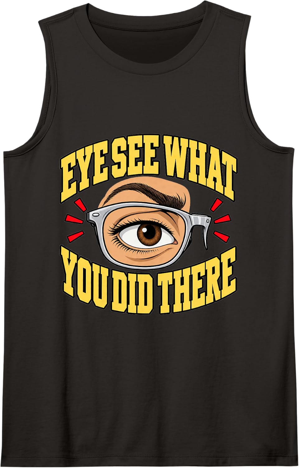 Optometry Eye See What You Did There Optometrist Spectacles Sleeveless Tank Top - Black