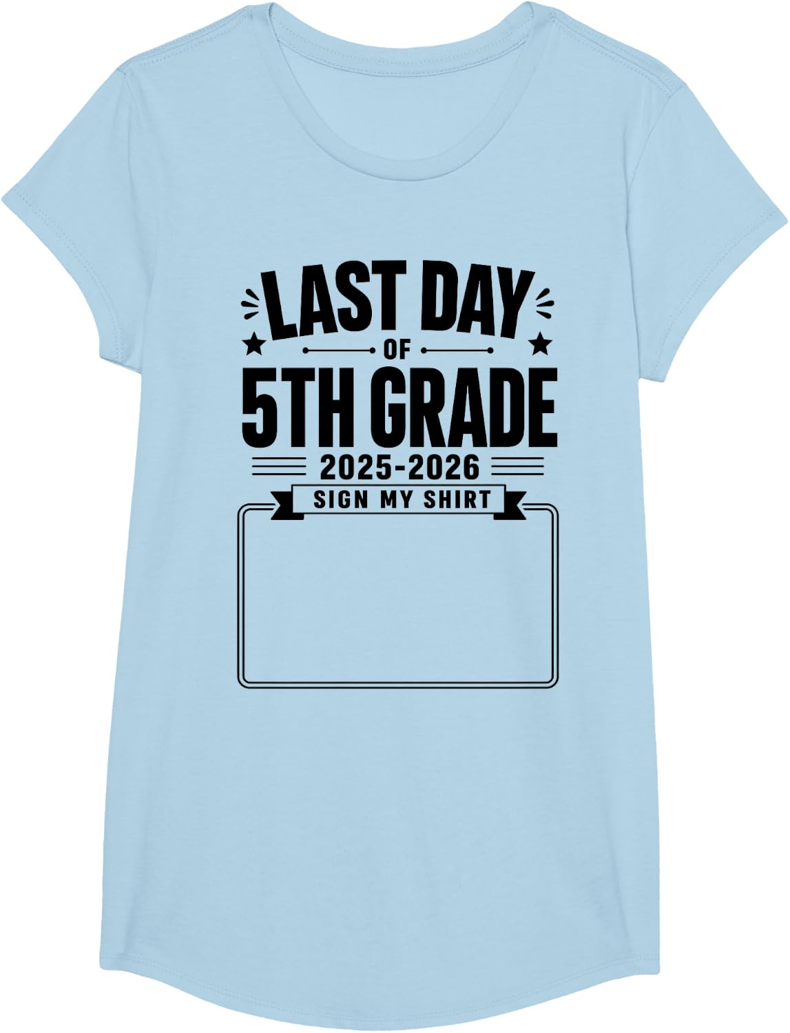 Last Day of 5th Grade Sign My Shirt Autograph Graduation Tee T-Shirt for Boys Girls Kids Students Teachers - Girls Baby Blue