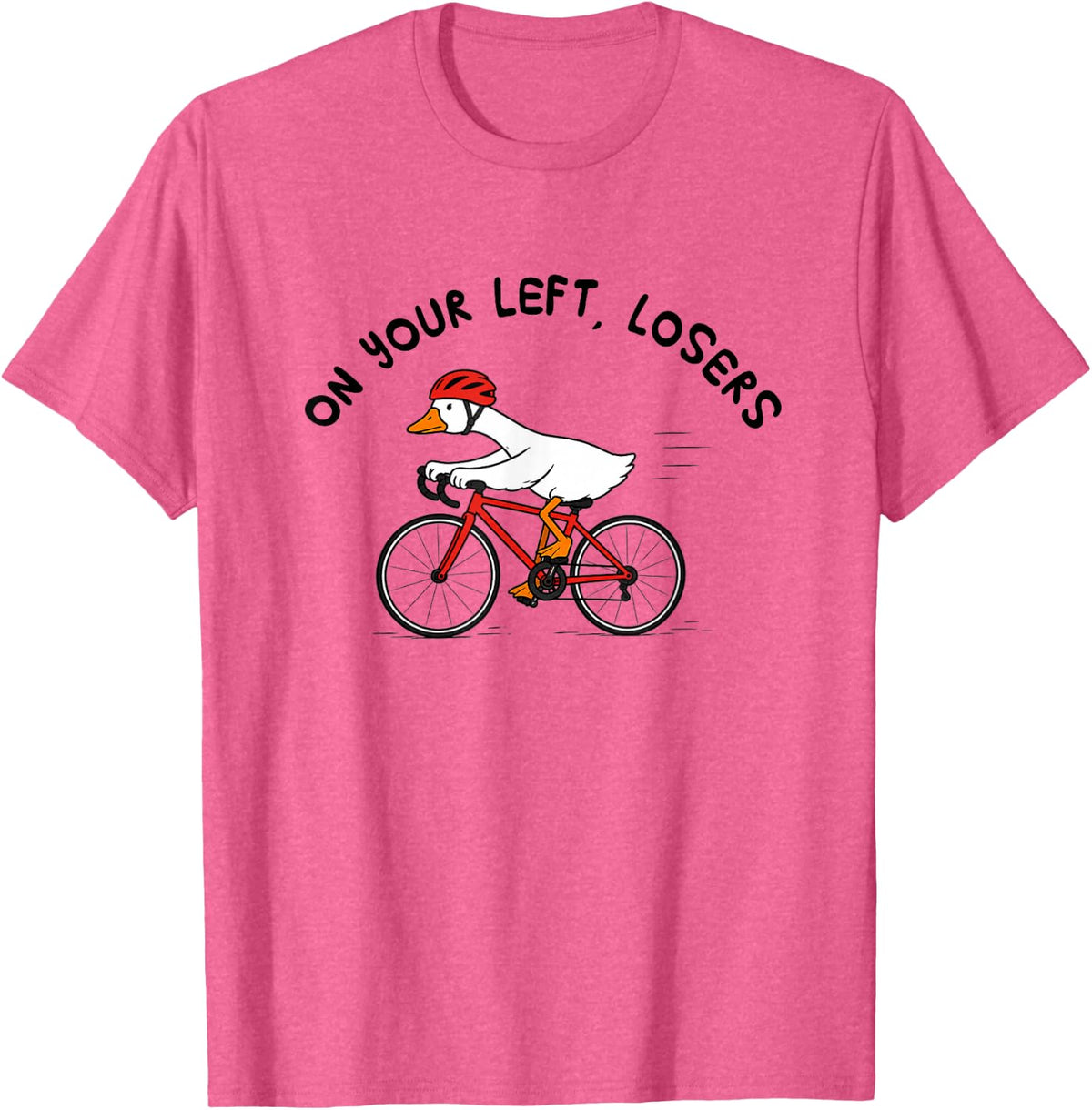 Cycling Goose Biker Cyclist Bicycle On Your Left Losers T-Shirt - Pink Heather