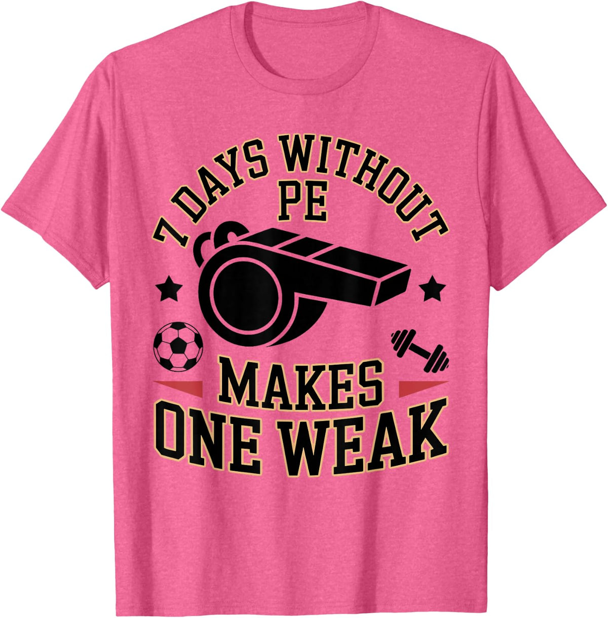7 Days Without PE Makes One Weak PE Teacher Funny T-Shirt - Pink Heather