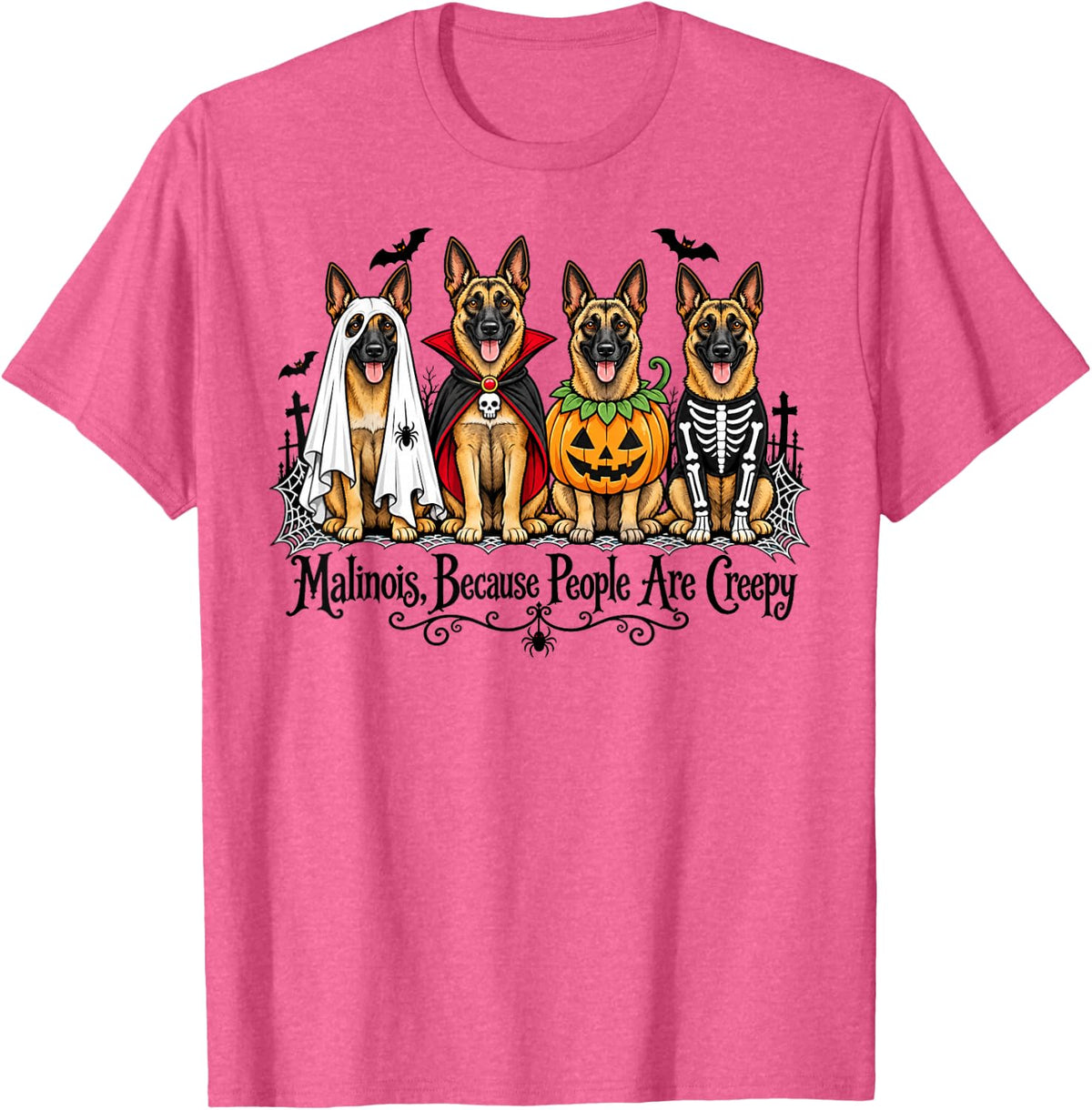Malinois Because People are Creepy Halloween Dogs Costume T-Shirt - Pink Heather