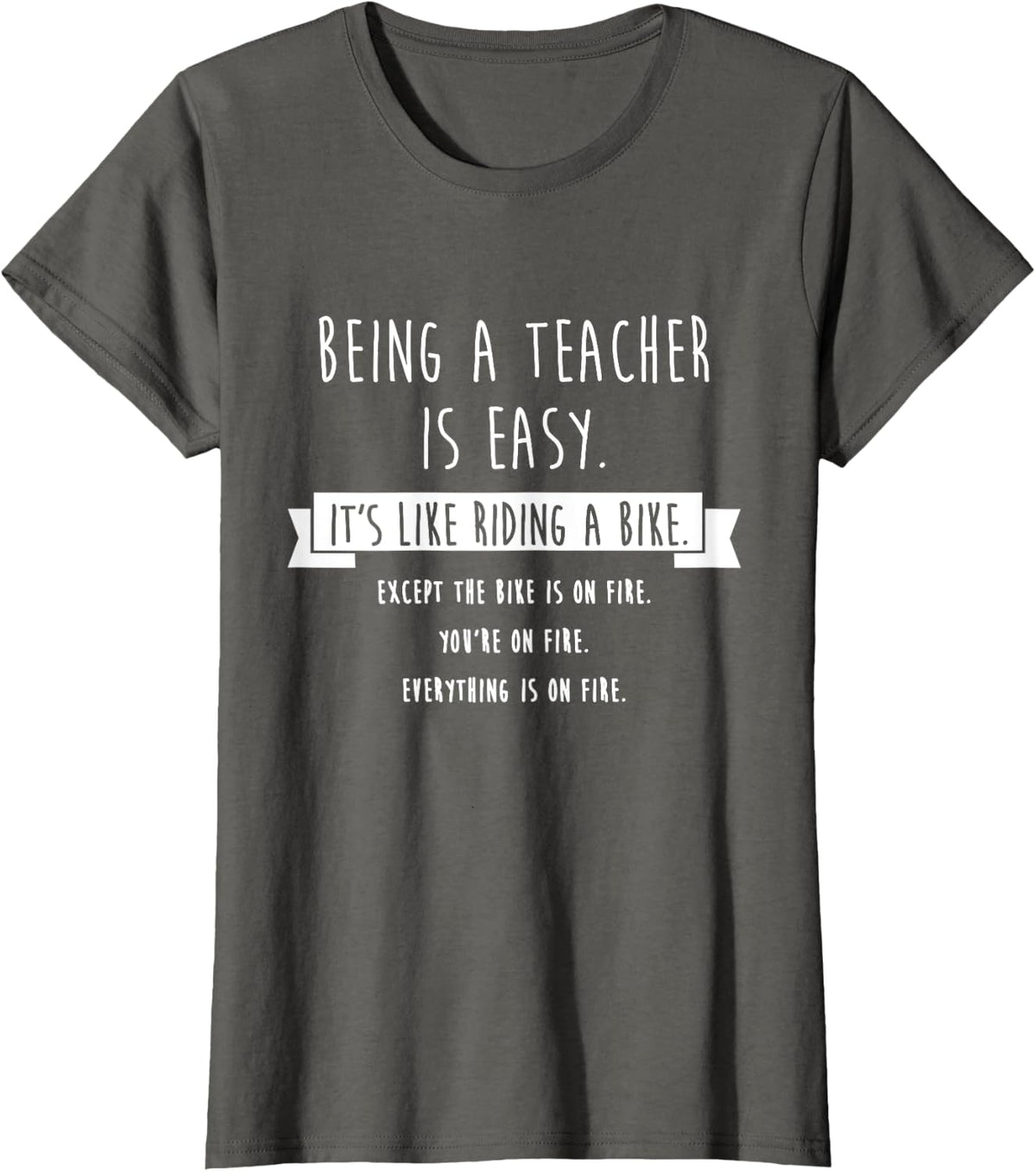 Being A Teacher is Easy Funny Sarcastic Appreciation Gift Men Women T-Shirt - Asphalt Grey