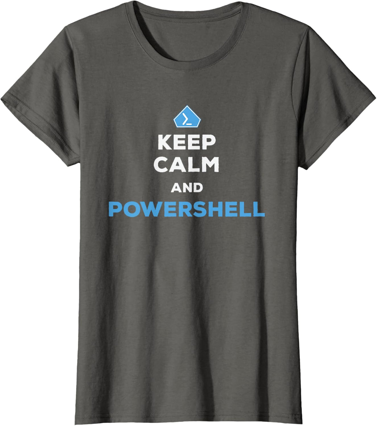 Keep Calm And Powershell - Men Women T-Shirt - Asphalt Grey