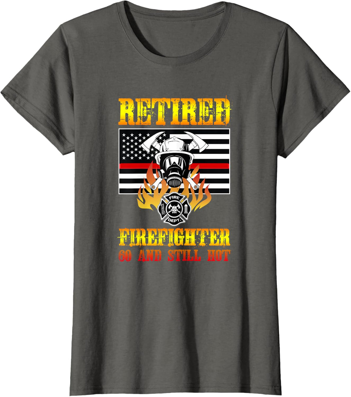 Retired Firefighter 60th Birthday Quote Thin Red Line Flag T-Shirt - Asphalt Grey