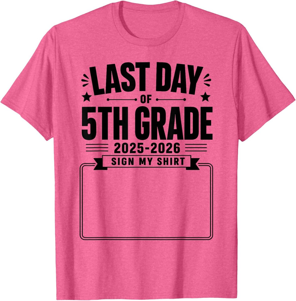 Last Day of 5th Grade Sign My Shirt Autograph Graduation Tee T-Shirt for Boys Girls Kids Students Teachers - Pink Heather