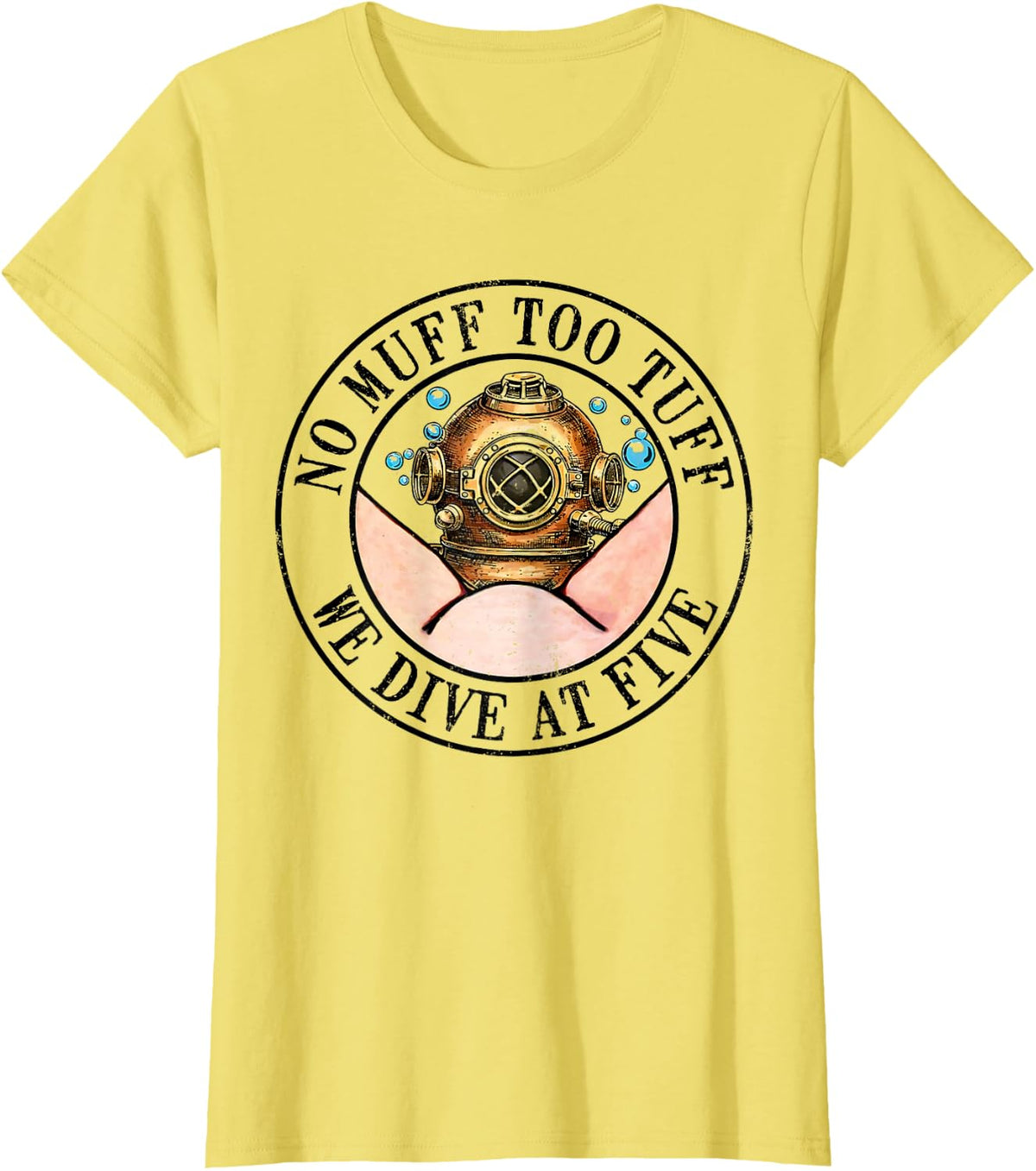 Scuba Diving Sea Ocean No Muff Too Tuff We Dive At Five T-Shirt - Lemon Yellow