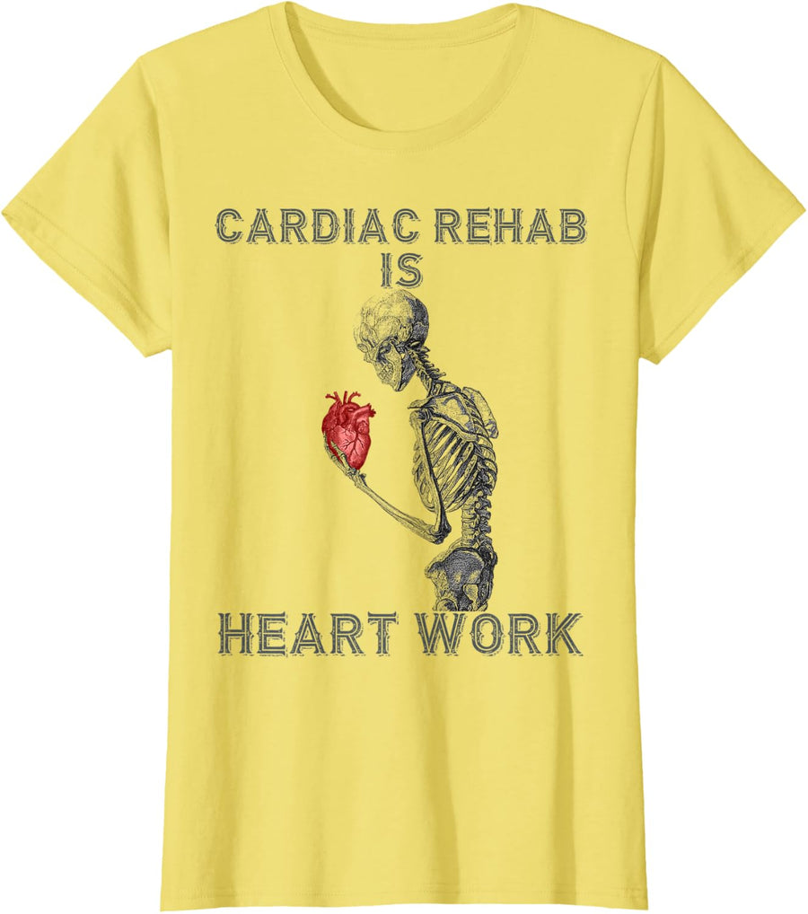 Cardiac Rehab Is Heart Work T-Shirt - Lemon Yellow