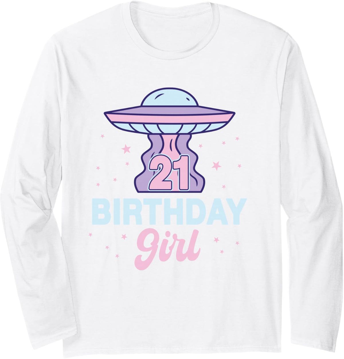 21 Birthday Girl Alien Theme Party UFO Space Galaxy Long Sleeve T-Shirt - Adult Unisex White