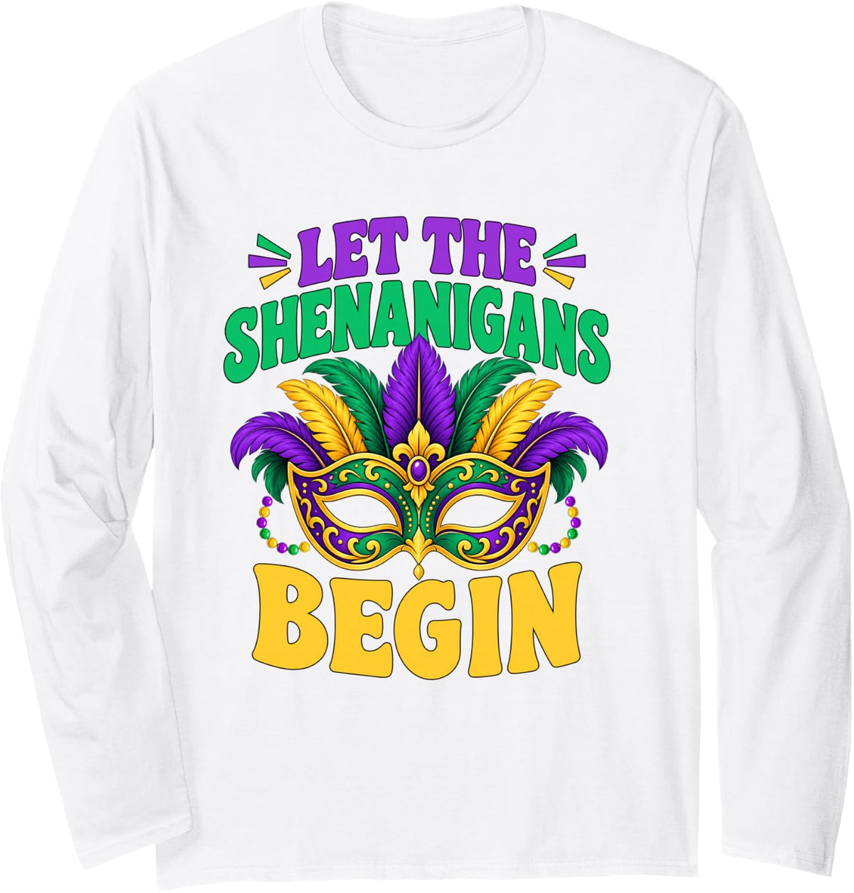 Let The Shenanigans Begin Mardi Gras Long Sleeve T-Shirt - Adult Unisex White