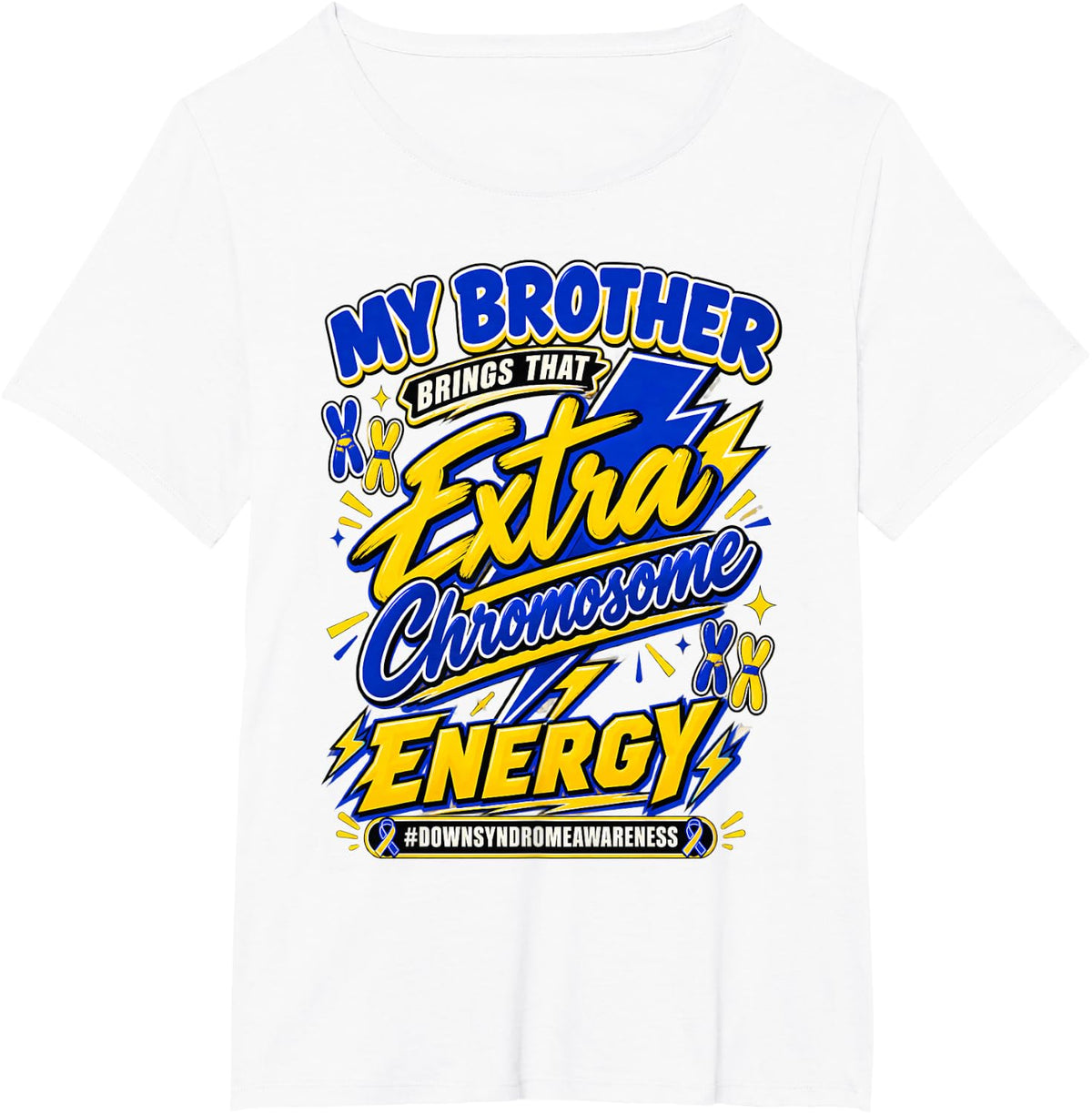 Down Syndrome Awareness Brother Extra Chromosome Energy T-Shirt - White