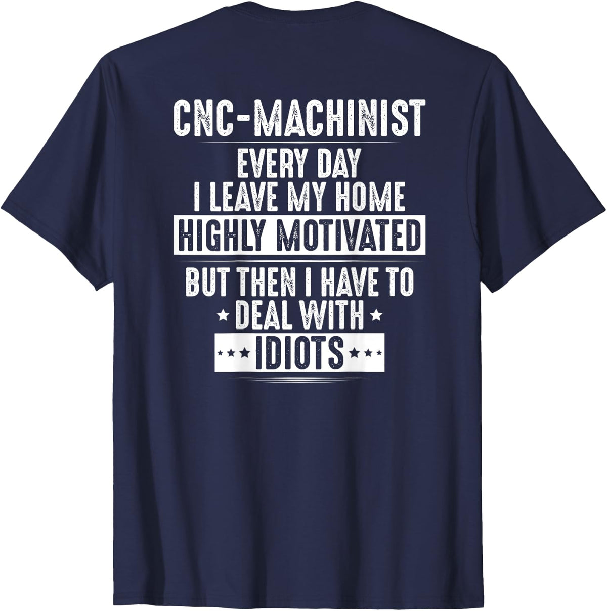 CNC Operator Highly Motivated CNC Machinist T-Shirt - Navy Blue