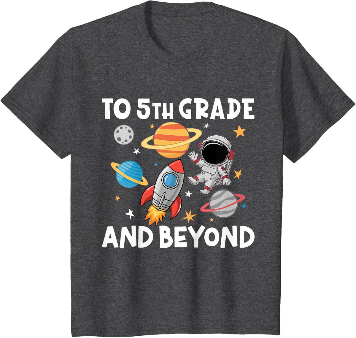 To 5th Grade And Beyond Astronaut Back To School 5th Grade T-Shirt - Dark Heather Grey