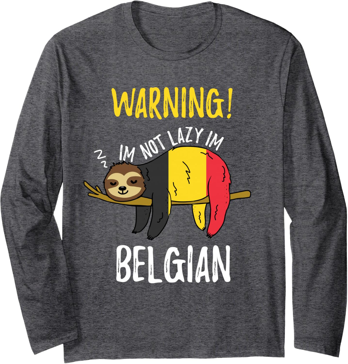 Belgium Flag Sloth Im Not Lazy Im Belgian Long Sleeve T-Shirt - Adult Unisex Dark Heather Grey