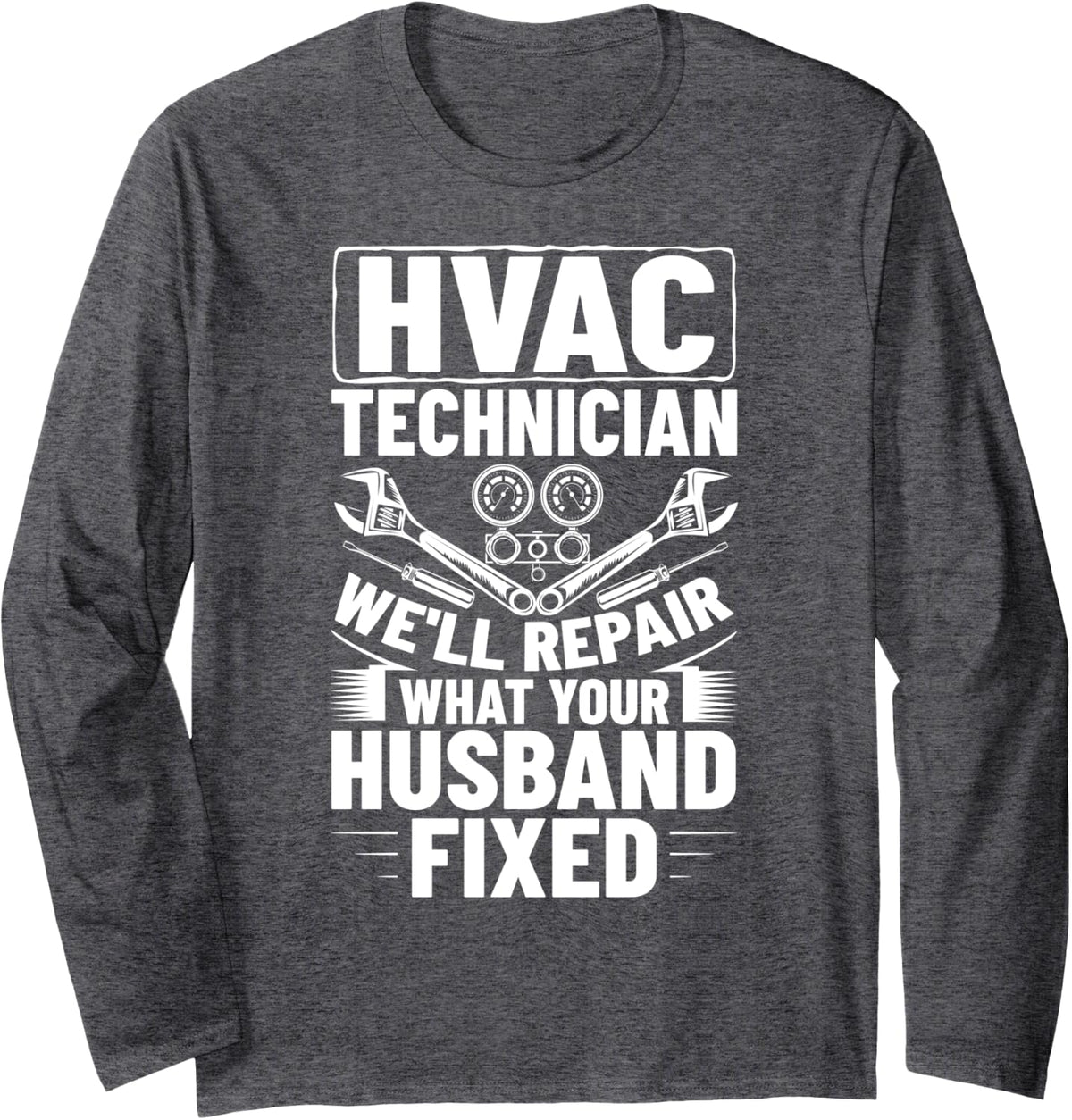 HVAC Technicians Heating Ventilation Air Condition HVAC Tech Long Sleeve T-Shirt - Adult Unisex Dark Heather Grey