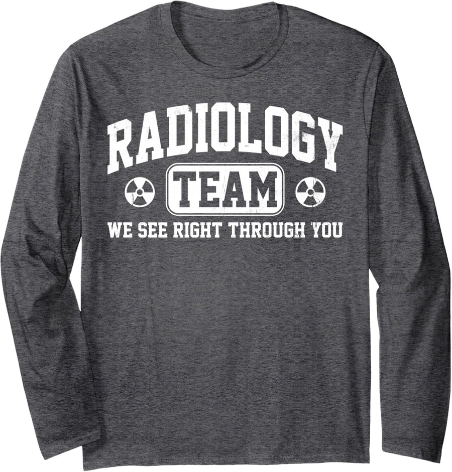 Radiology Team We See Right Through You Radiology Xray Tech Long Sleeve T-Shirt - Adult Unisex Dark Heather Grey