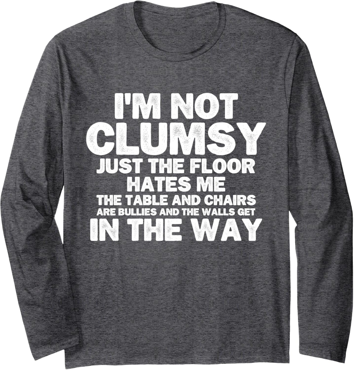 I'm Not Clumsy Sarcastic Women Men Boys Girls Funny Saying Long Sleeve T-Shirt - Adult Unisex Dark Heather Grey