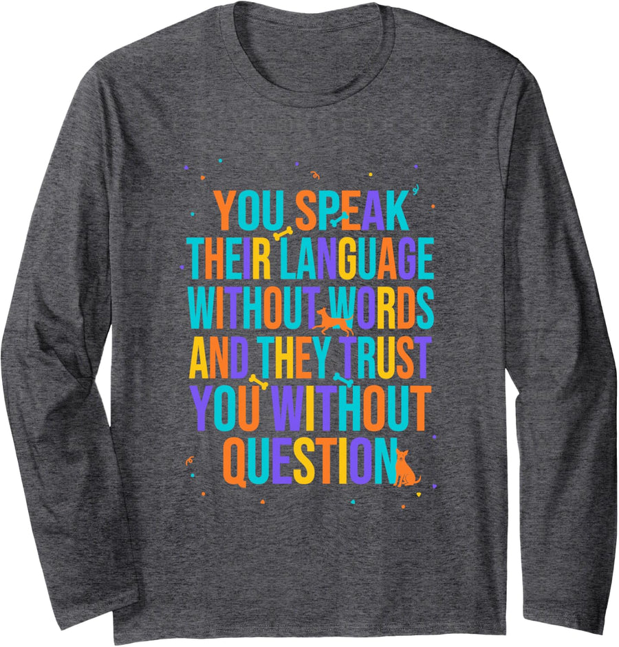 You Speak Their Language Without Words, Veterinarian Long Sleeve T-Shirt - Adult Unisex Dark Heather Grey
