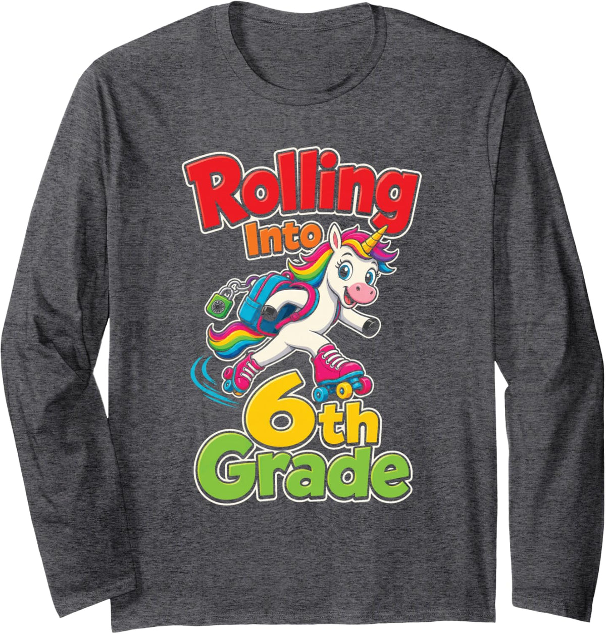 6th Grade Rolling Into First Day Unicorn Roller Skates Long Sleeve T-Shirt - Adult Unisex Dark Heather Grey