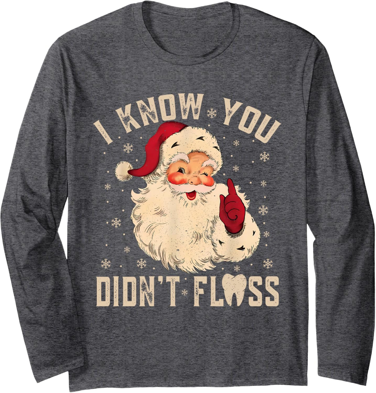 Retro Funny Santa Dental Hygienist I Know You Didn't Floss Long Sleeve T-Shirt - Adult Unisex Dark Heather Grey