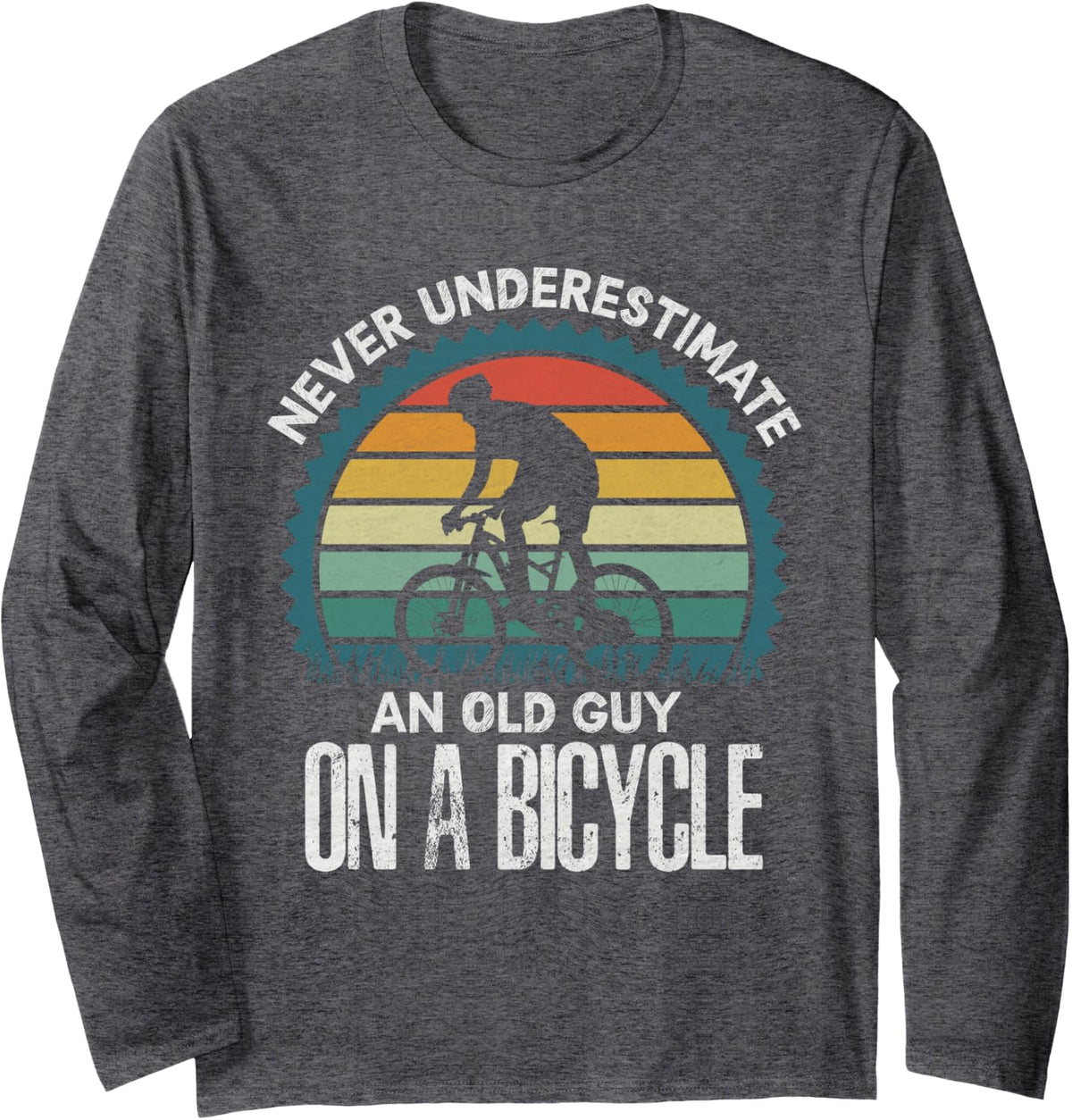 Never Underestimate An Old Guy On A Mountain Bike Cycling Long Sleeve T-Shirt - Adult Unisex Dark Heather Grey