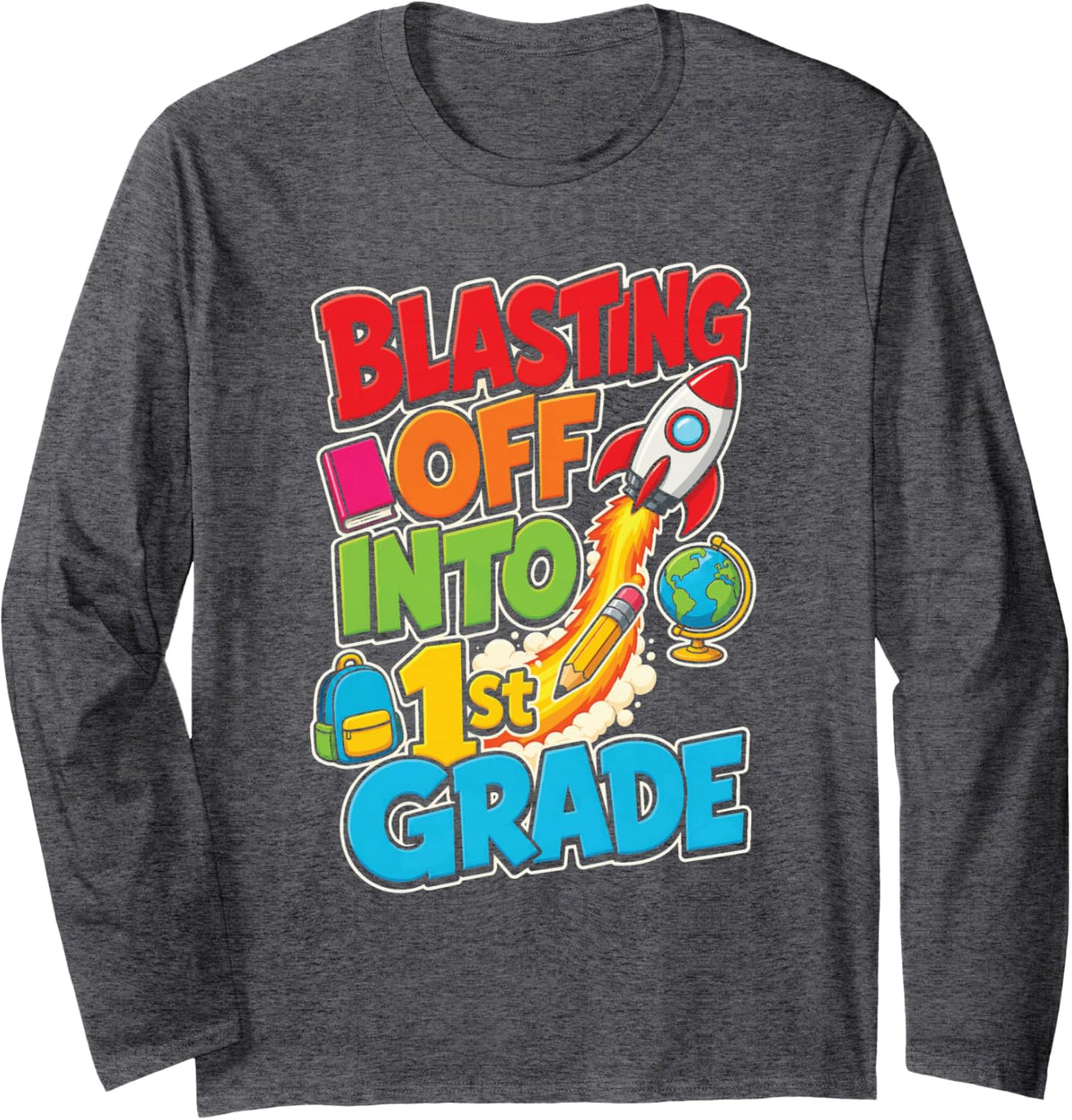 1st Grade Blasting Off Into First Day of School Rocket Long Sleeve T-Shirt - Adult Unisex Dark Heather Grey