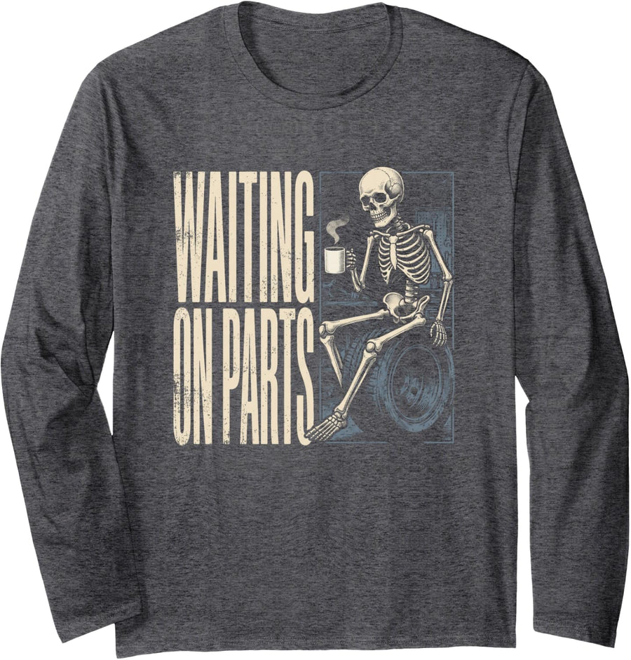 Waiting On Parts Funny Skeleton Mechanic Long Sleeve T-Shirt - Adult Unisex Dark Heather Grey