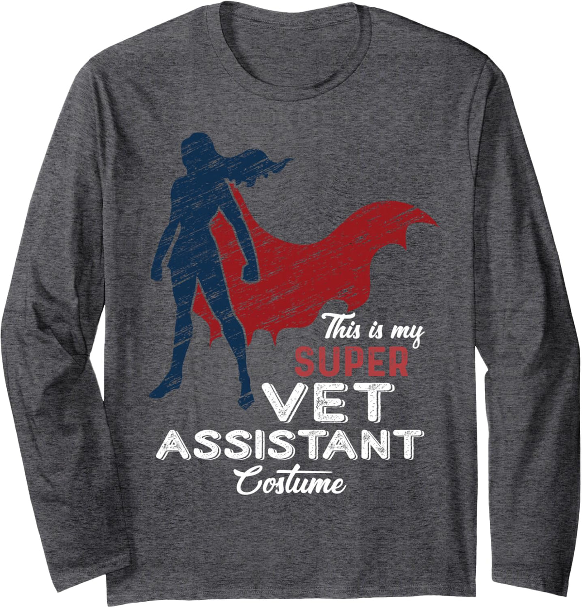 This is My Super Vet Assistant Costume Halloween Long Sleeve T-Shirt - Adult Unisex Dark Heather Grey
