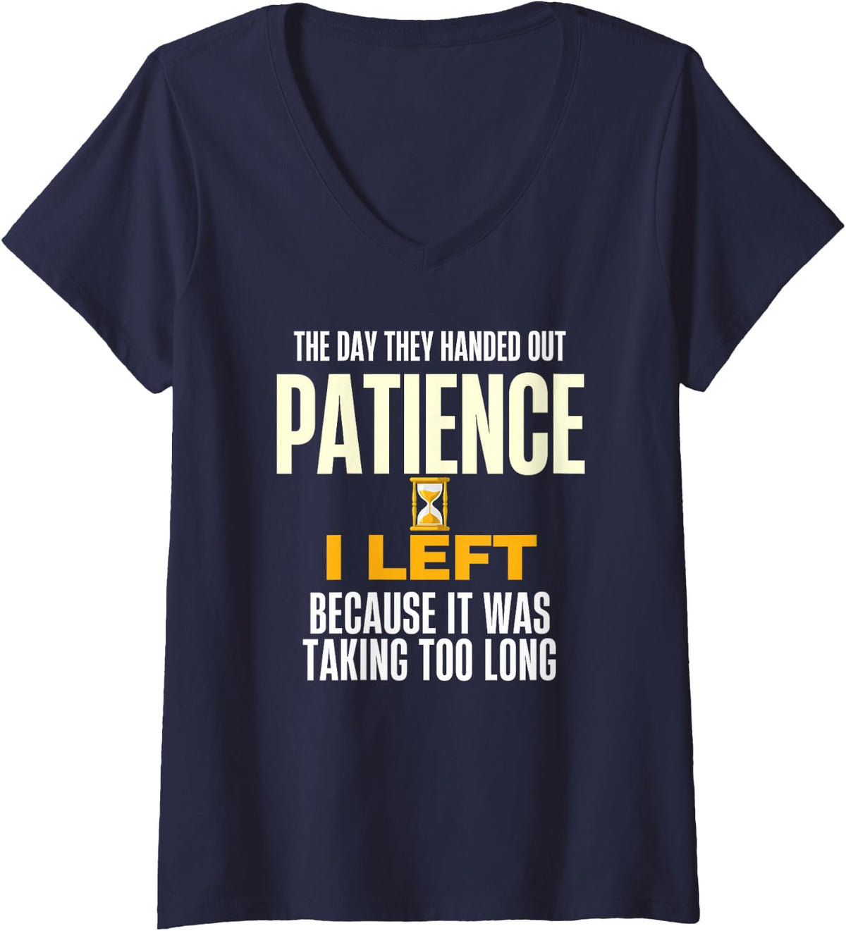 Women's The Day They Handed Out Patience I Left Sarcastic Quote V-Neck T-Shirt - Navy Blue