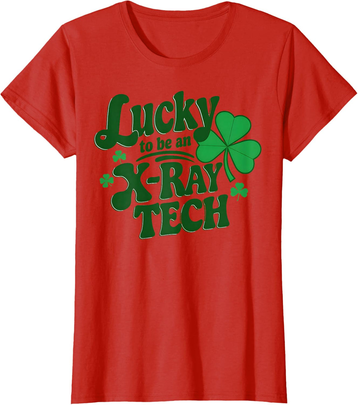 Lucky to be an X-Ray Tech - Radiology St Patricks Day T-Shirt - Red