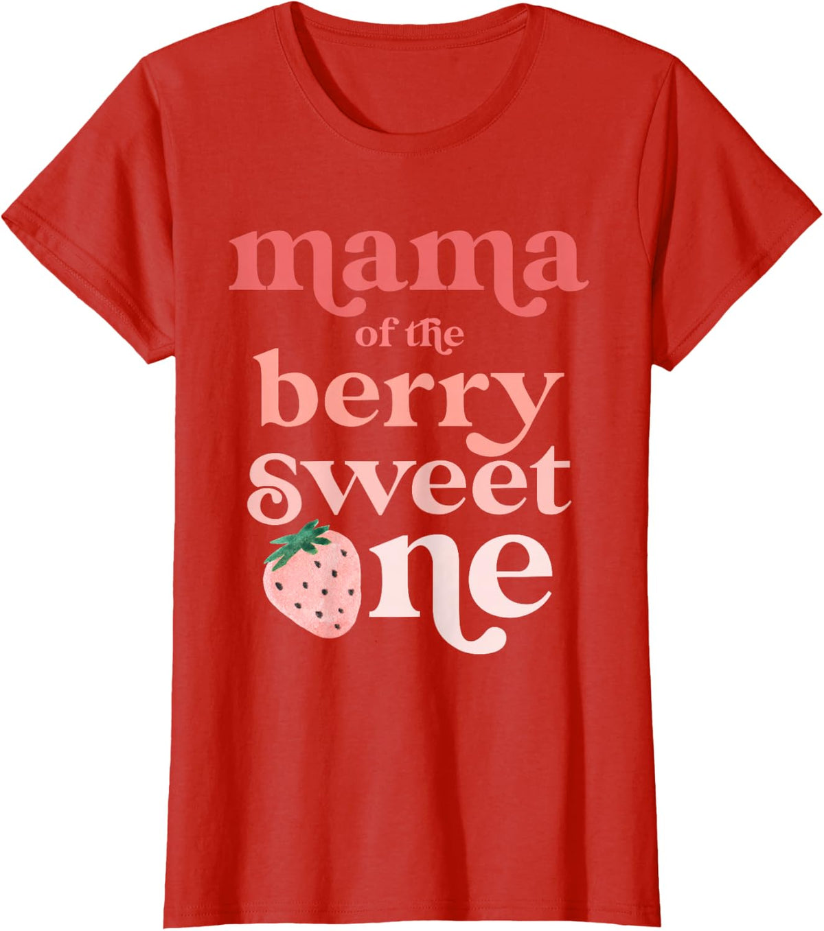 Mama of the Berry Sweet One Strawberry First Birthday 1st T-Shirt - Red
