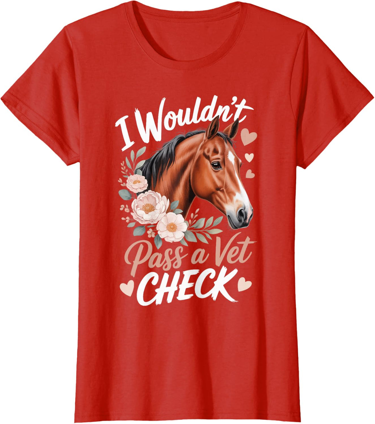 I Wouldn't Pass A Vet Check T-Shirt - Red