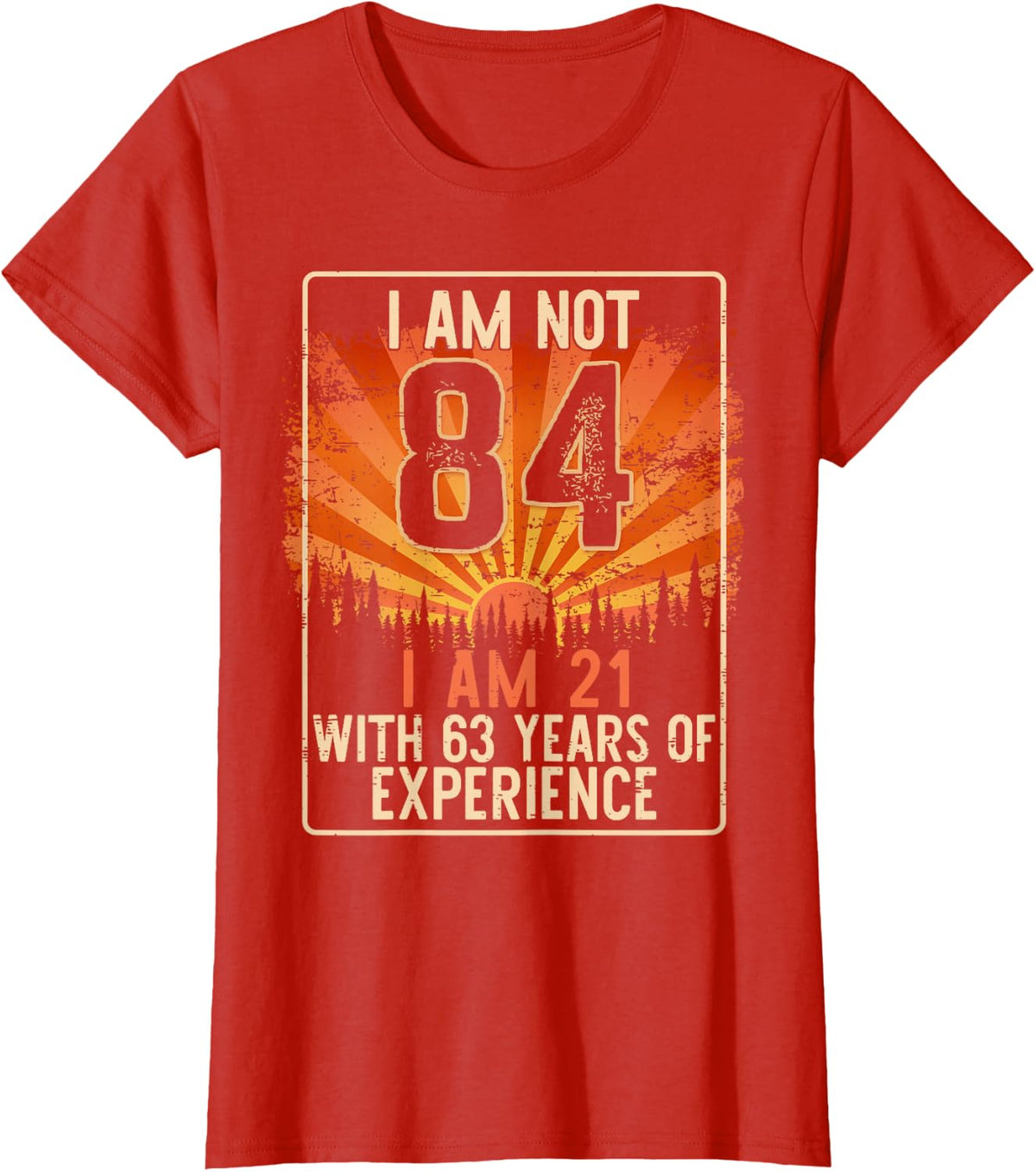 Funny 84th Birthday Gag Gift 84 Year Old Humor Men Women T-Shirt - Red