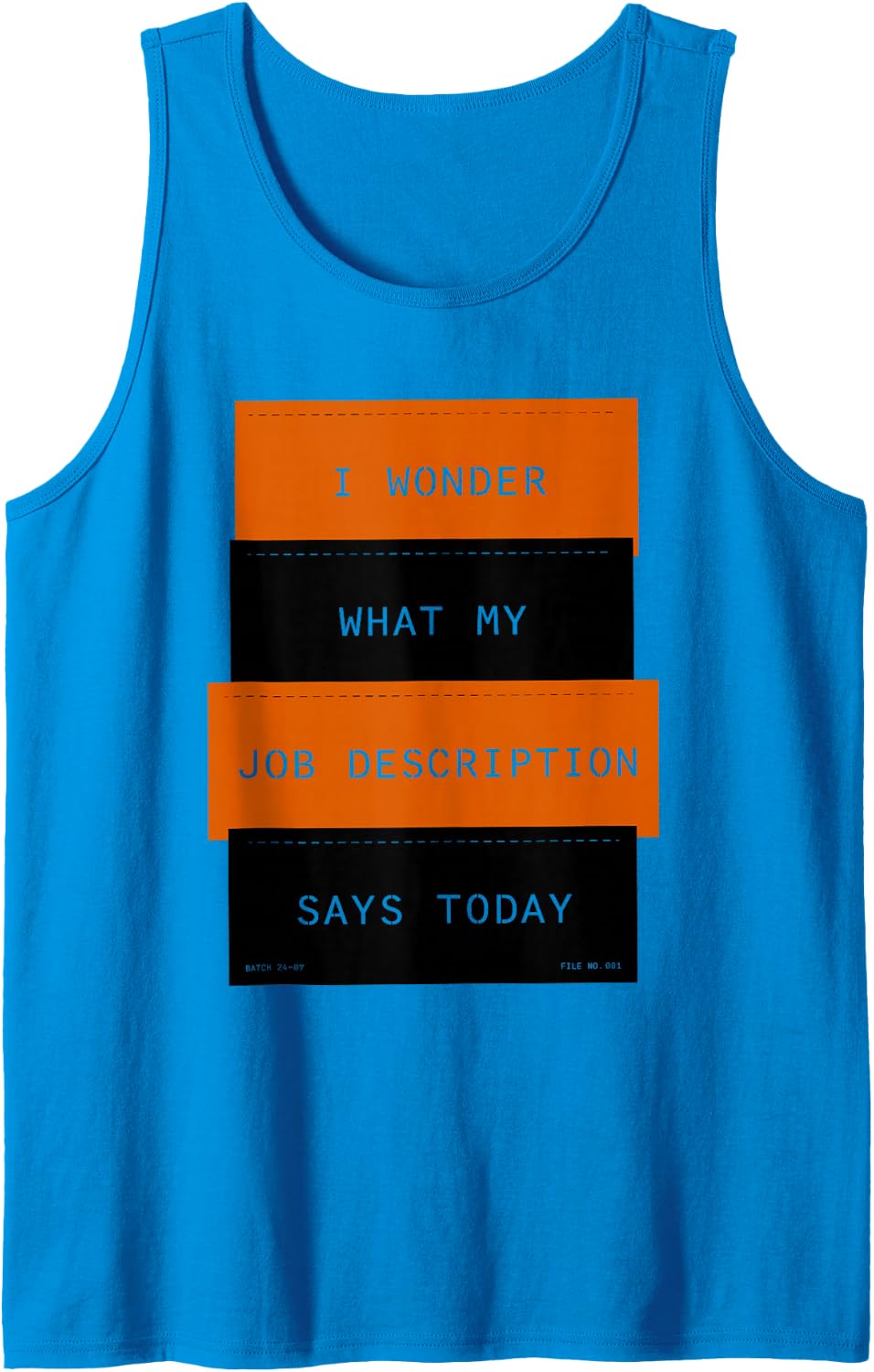 Funny Sarcasm, I Wonder What My Job Description Says Today Sleeveless Tank Top - Sapphire Blue