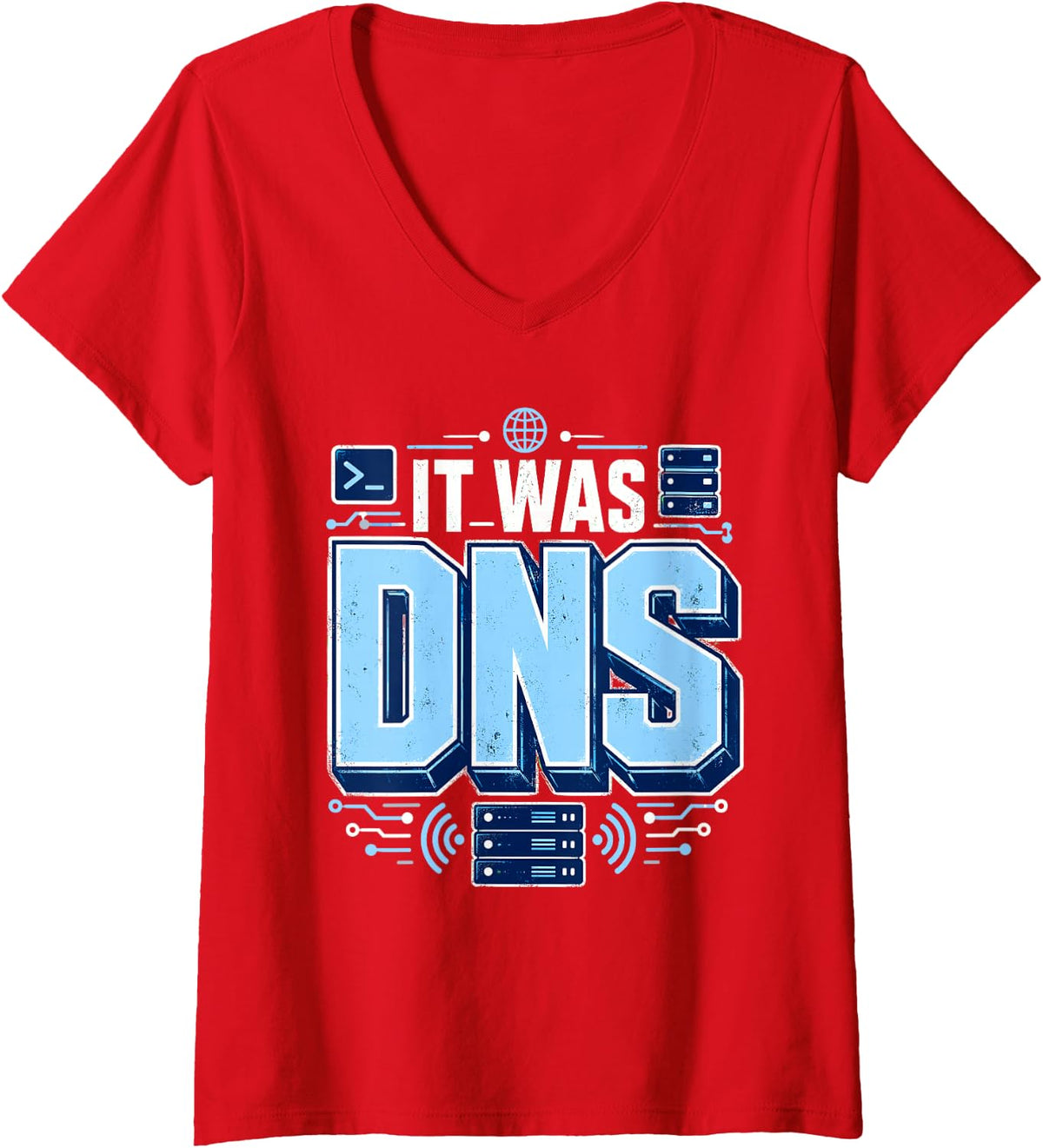 Women's It was DNS Computer Networking Sysadmin Tech Humor Support V-Neck T-Shirt - Red