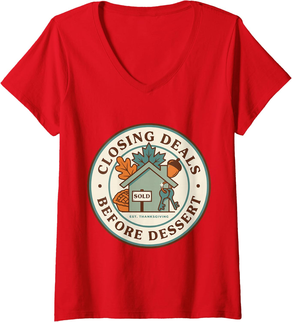 Women's Thanksgiving Real Estate Agent - Closing Deals Before Desser V-Neck T-Shirt - Red