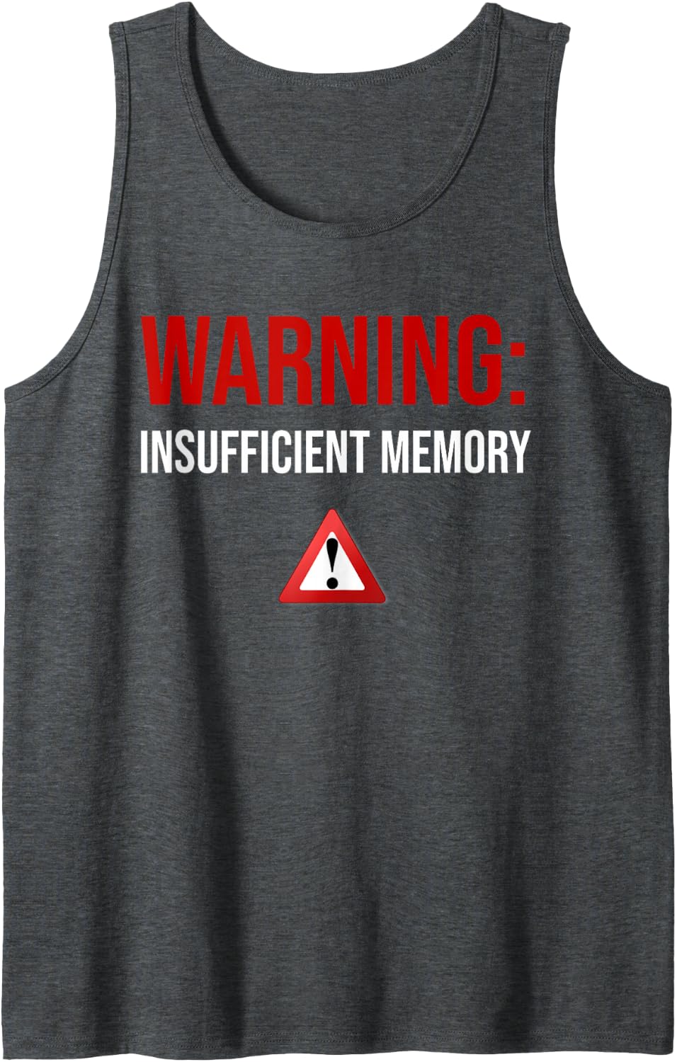 Warning Insufficient Memory Error - Funny Computer Science Sleeveless Tank Top - Dark Heather Grey