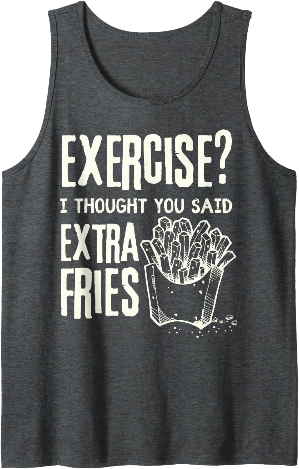 Exercise? I Thought You Said Extra Fries/ Funny Exercise Tank Top - Dark Heather Grey