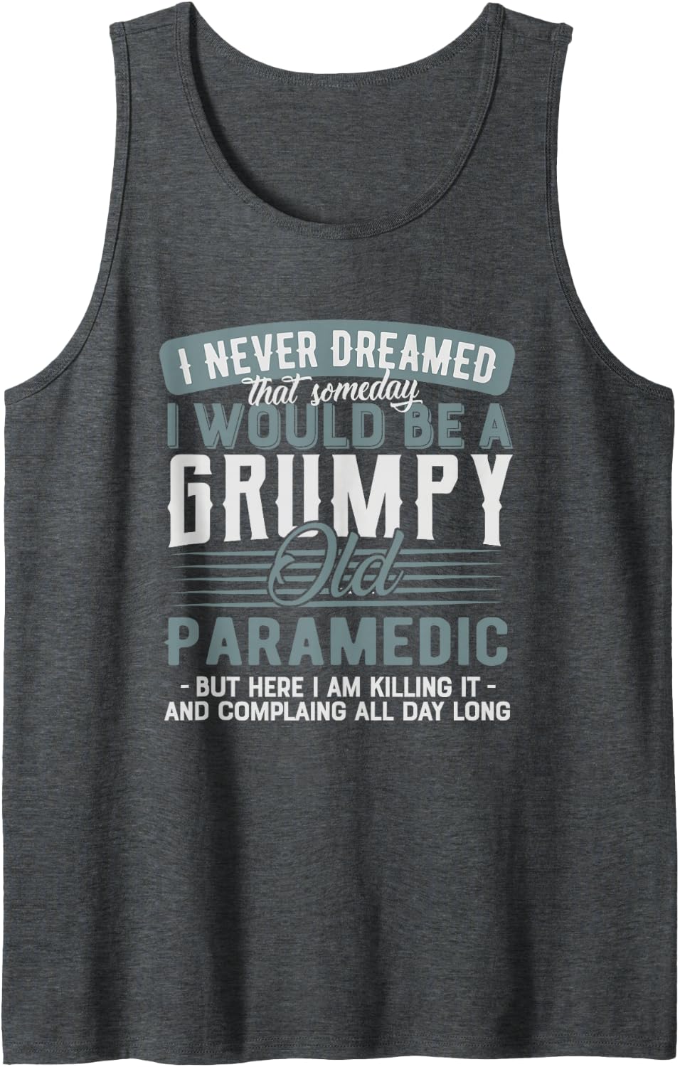 Paramedic Grumpy and Old Sleeveless Tank Top - Dark Heather Grey
