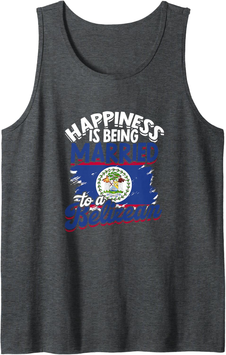 Happiness is Being Married to a Belizean - Belize Carribean Sleeveless Tank Top - Dark Heather Grey