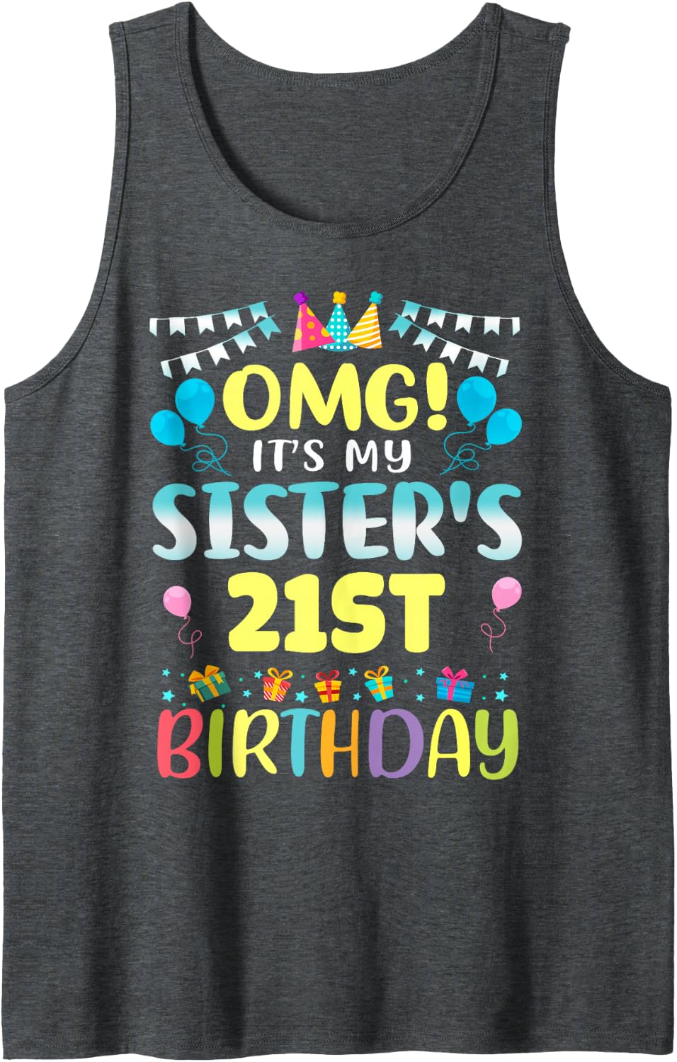 OMG It's My Sister's 21st Birthday Sweet 21 Years Old Sleeveless Tank Top - Dark Heather Grey